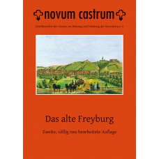 Novum Castrum, Heft 11: Das alte Freyburg - zweite, völlig neu bearbeitete Auflage